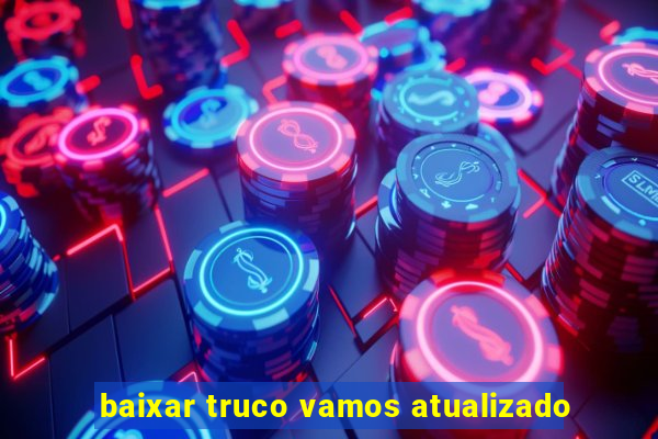 baixar truco vamos atualizado